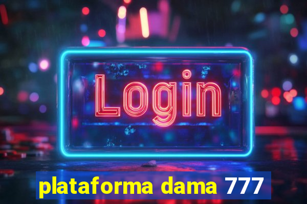 plataforma dama 777